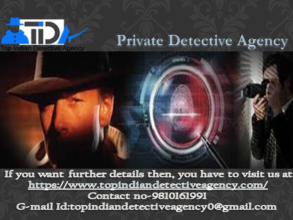 Why detective needs to hire detective agency in Delhi